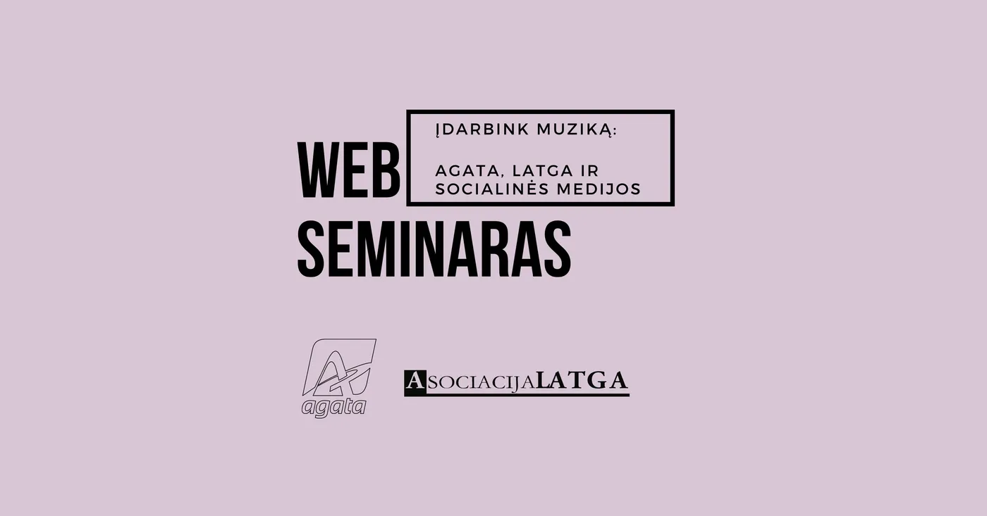 WEB seminaras: Įdarbink muziką. AGATA, LATGA ir socialinės medijos