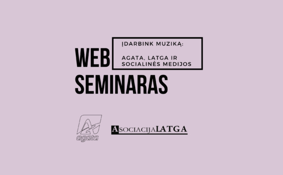 WEB seminaras: Įdarbink muziką. AGATA, LATGA ir socialinės medijos